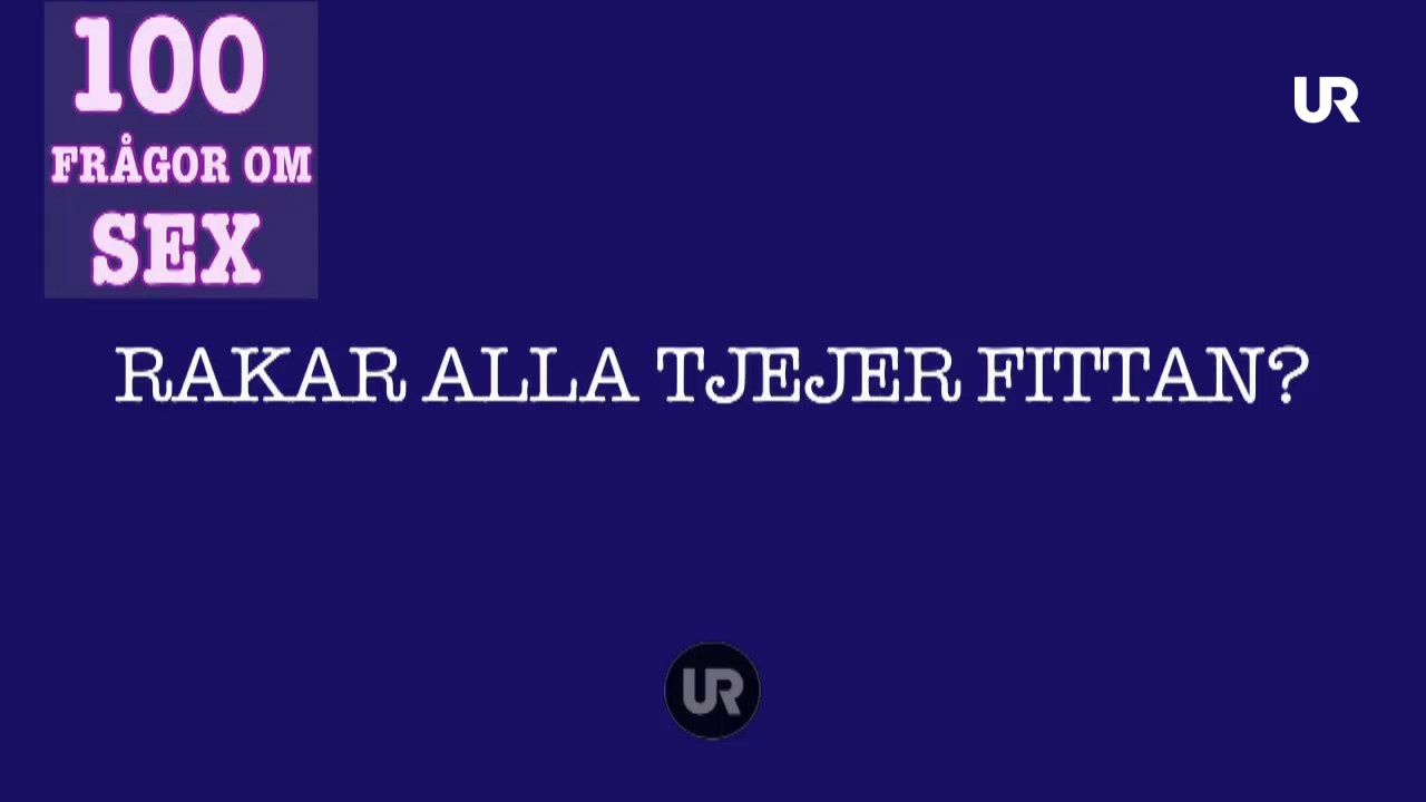 100 Frågor Om Sex Rakar Alla Tjejer Fittan Ur Play 