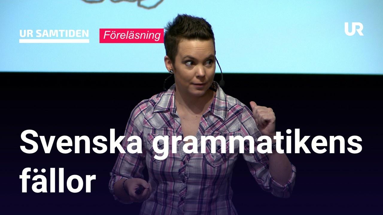 UR Samtiden - Språkforum 2021: Svenska Grammatikens Fällor | UR Play