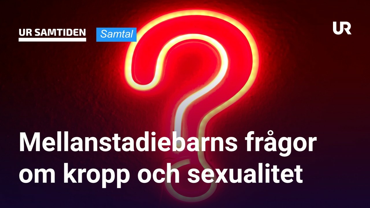 Ur Samtiden Vecka Sex 2022 Mellanstadiebarns Frågor Om Kropp Och